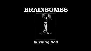 Brainbombs | Burning Hell LP [full, includes missing track]