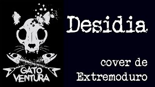 Desidia - Extremoduro - Cover Gato Ventura