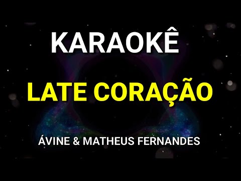 KARAOKÊ - LATE CORAÇÃO - CORAÇÃO CACHORRO - ÁVINE E MATHEUS FERNANDES