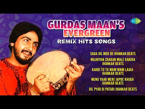 Gurdas Maan's Evergreen Remix Hits | Sada Dil Mod De | Dil Pyar Di Patari | Punjabi Old Songs