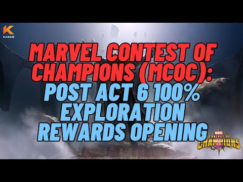 Marvel Contest of Champions (MCOC): Post Act 6 100% Exploration Rewards Opening