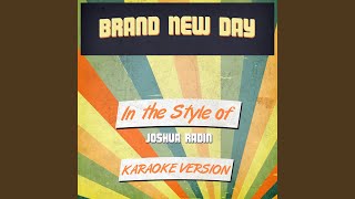 Brand New Day (In the Style of Joshua Radin) (Karaoke Version)