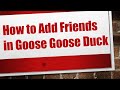 How to Add Friends in Goose Goose Duck