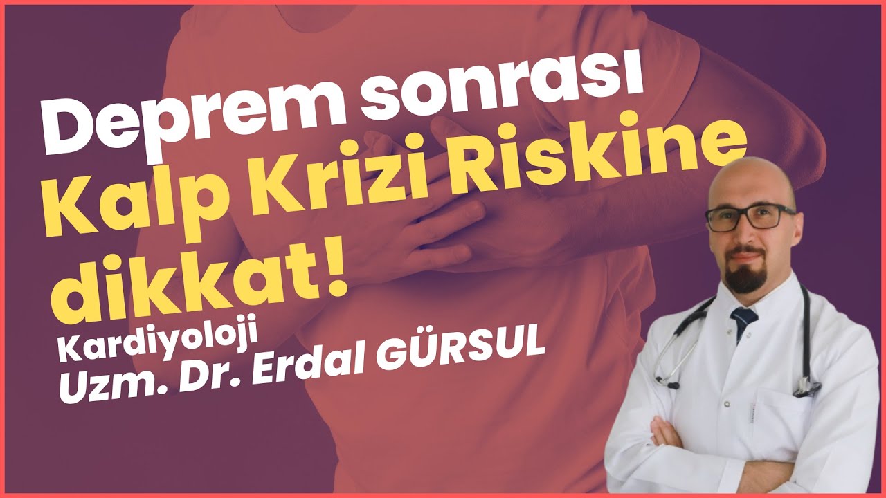 Deprem Sonrası Kalp Krizine Dikkat!