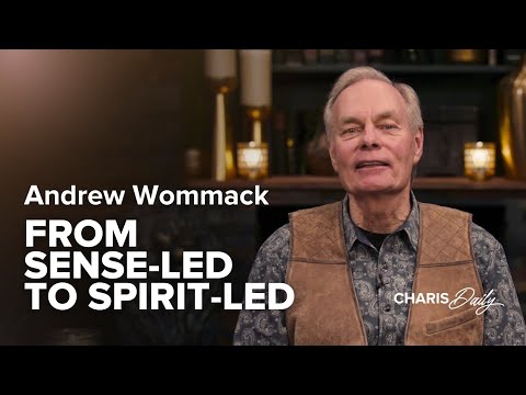 From Sense-Led to Spirit-Led - Andrew Wommack - Charis Daily - Season 7 Ep.2