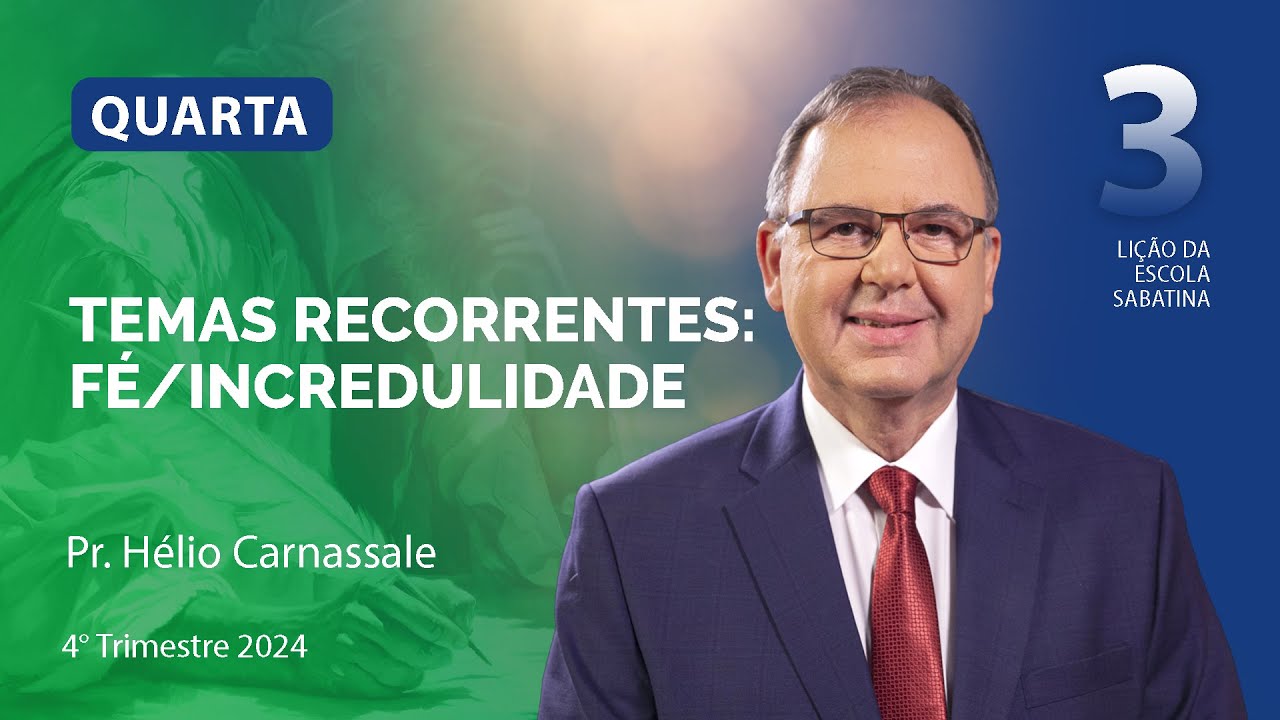 Quarta 16.10 | TEMAS RECORRENTES: FÉ/ INCREDULIDADE | Escola Sabatina com Pr. Hélio Carnassale