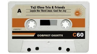 Yuji Ohno Trio &amp; Friends - Lupin The Third. Cool For Joy. (Music for Intellectuals).