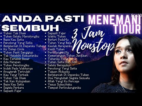 Lagu Rohani 3 JAM NONSTOP Tidur Nyenyak - Anda Pasti Sembuh (Lagu&Firman)-Ep.10 #Tidurpulas DIJAMIN