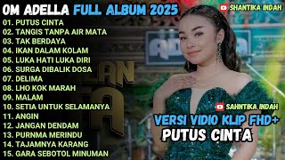 Download lagu PUTUS CINTA - TANGIS TANPA AIR MATA - TAK BERDAYA - OM ADELLA FULL ALBUM TERBARU 2025 mp3