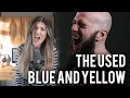 The Used - Blue and Yellow Cover | Christina Rotondo and Patrick Russell