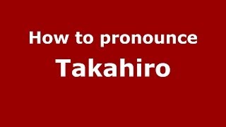 How to pronounce Takahiro