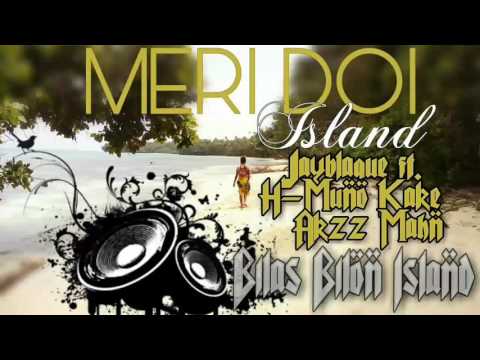 Meri Doi Island (Fresh 2017) - JayBlaque ft. H-Muno Kake & Akzz Mahn
