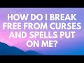 How Do I Break Free From Curses and Spells Put On Me? - Your Questions, Honest Answers