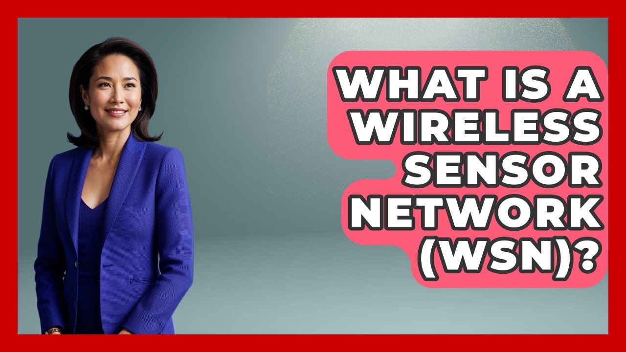 What Is A Wireless Sensor Network (WSN)? - Emerging Tech Insider