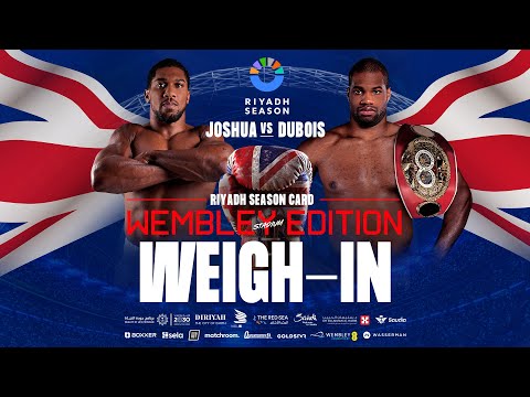 Anthony Joshua vs. Daniel Dubois Weigh-ins