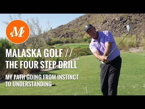 Malaska Golf // The Four Step Drill - Position, Feel, Understanding