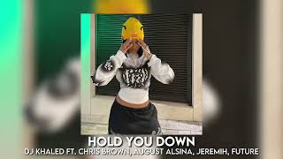 hold you down - dj khaled [sped up]