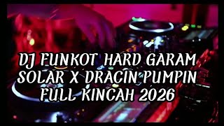 Download lagu DJ FUNKOT HARD GARAM SOLAR X DRACIN PUMPIN FULL KINCAH 2026 PONTIANAK mp3