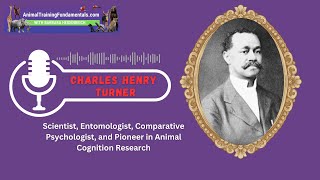 The Legacy of Charles Henry Turner in Animal Behavior Science