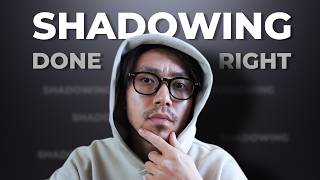 How to Shadow CORRECTLY (Most Learners Do It Wrong)