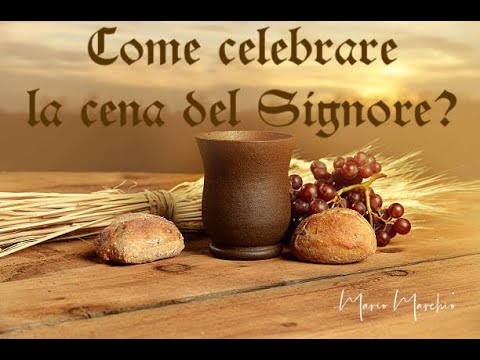 Come celebrare la cena del Signore?