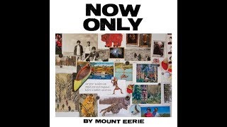 Mount Eerie - Now Only (2018) (Full album lyric video)