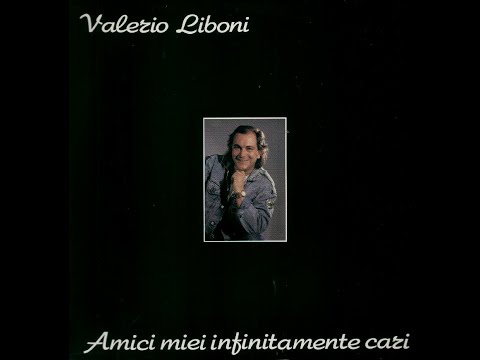 - VALERIO LIBONI - AMICI MIEI INFINITAMENTE CARI - ( - Nuovo Sound Records  ZL 71627  - 1987 - ) -