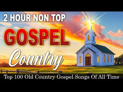 2 HOURS NON STOP _ Top 50 Best Old Country Gospel Songs - With Lyric🙏