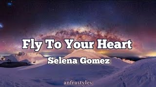 Selena Gomez - Fly To Your Heart || Lyrics