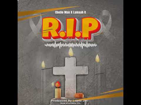 Cholo Conshazy ft Lamaah K _- R I P ( Chidy Mndewa ) Prod By Lopoz Jini