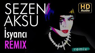 Sezen Aksu - İsyancı (Bayraşa Remix)