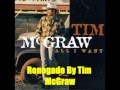 Renegade By Tim McGraw *Lyrics in description*