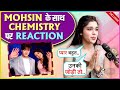 Eisha Singh REACTS On Chemistry With Mohsin Khan, Says 'Shivangi Ke Saath Unki Jodi Toh...'