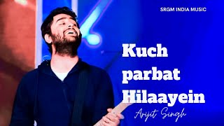 Kuch Parbat Hilaayein | Arijit Singh | Salim–Sulaiman,Amitabh Bhattacharya | Poorna