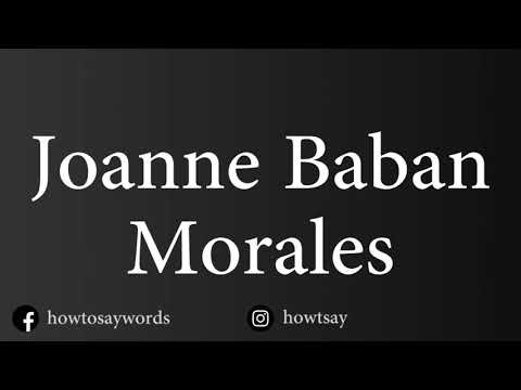 How To Pronounce Joanne Baban Morales