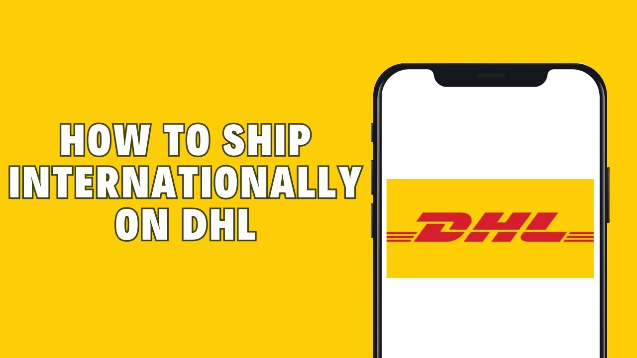 How To Ship Internationally On DHL  2024