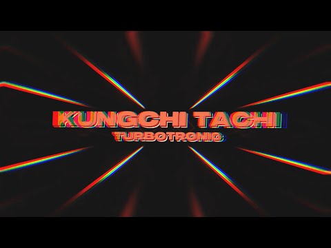 Turbotronic - Kungchi Tachi [Official Video Lyrics]