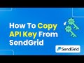 How To Copy API Key From SendGrid Easily