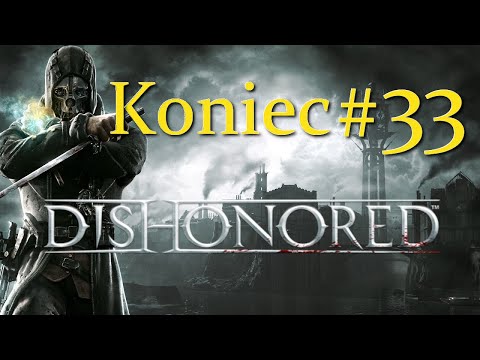 Zagrajmy w Dishonored odc. 33 - KONIEC