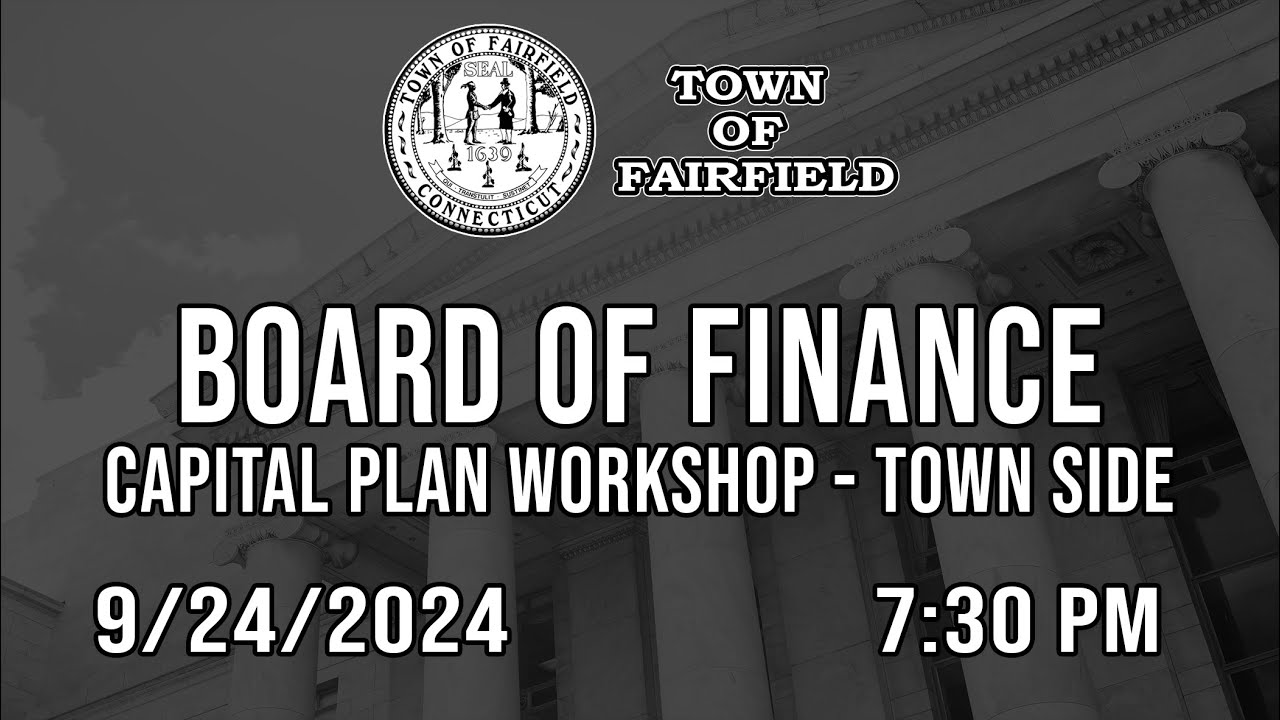 Board of Finance (Capital Plan Workshop - Town Side) - 9/24/2024