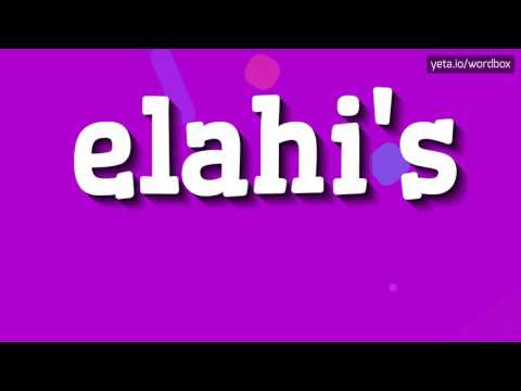ELAHI'S - HOW TO PRONOUNCE IT!?