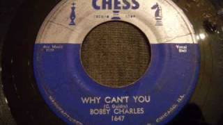Bobby Charles - Why Can't You - Good Mid Tempo 50's R&B / swamp pop