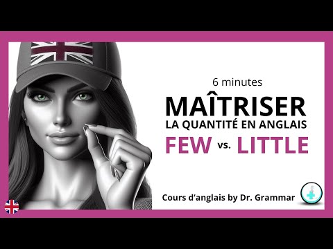 Comment on traduit 'PEU et QUELQUES' en anglais : (a) LITTLE ou (a) FEW ?
