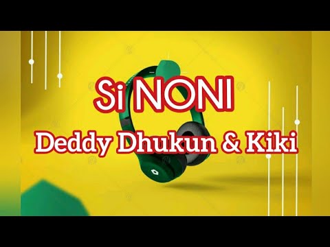 Si NONI ~ Deddy Dhukun & Kiki