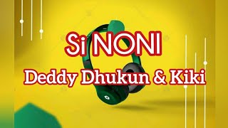 Download lagu Si NONI ~ Deddy Dhukun & Kiki mp3