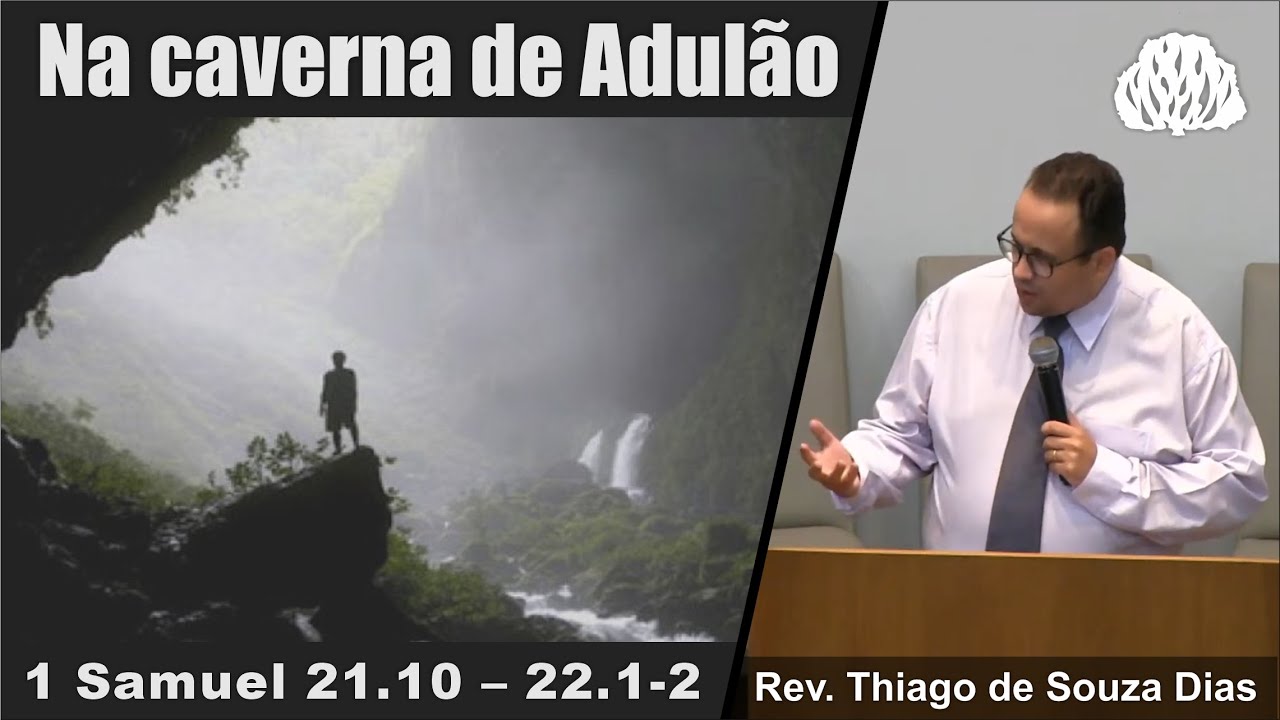 1 Samuel 21 22 - Na caverna de Adulão - Rev. Thiago de Souza Dias.