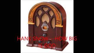 HANK SNOW   HOW BIG IS GOD