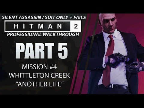 HITMAN 2 | Walkthrough | Part 5 | Whittleton Creek | Silent Assassin / Suit Only + Fails