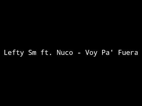 Lefty Sm ft. Nuco -  Voy Pa' Fuera (letra)