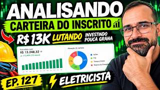 Analisei a Carteira de um Inscrito Eletricista Que Investe Pouco Por mês Tá na Luta | Ep.127!